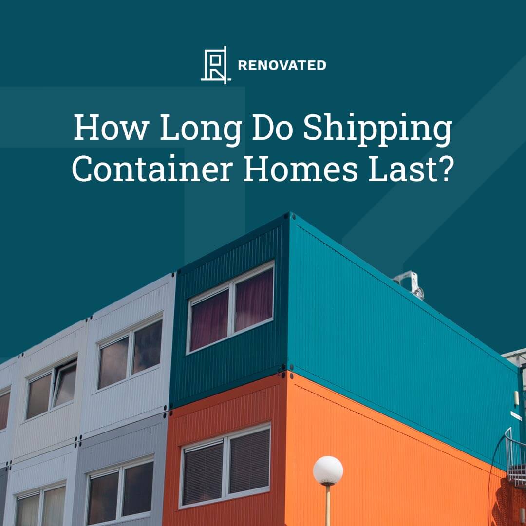 https://renovated.com/wp-content/uploads/sites/2/2022/03/Facebook-how-long-do-shipping-container-homes-last.jpg