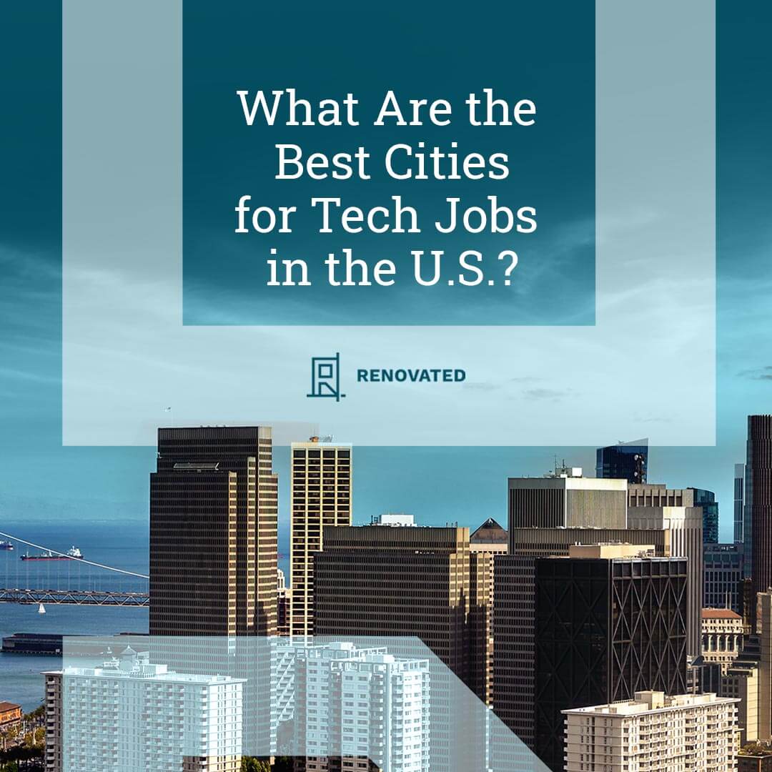 What Are the Best Cities for Tech Jobs in the U.S.? (2023) Renovated