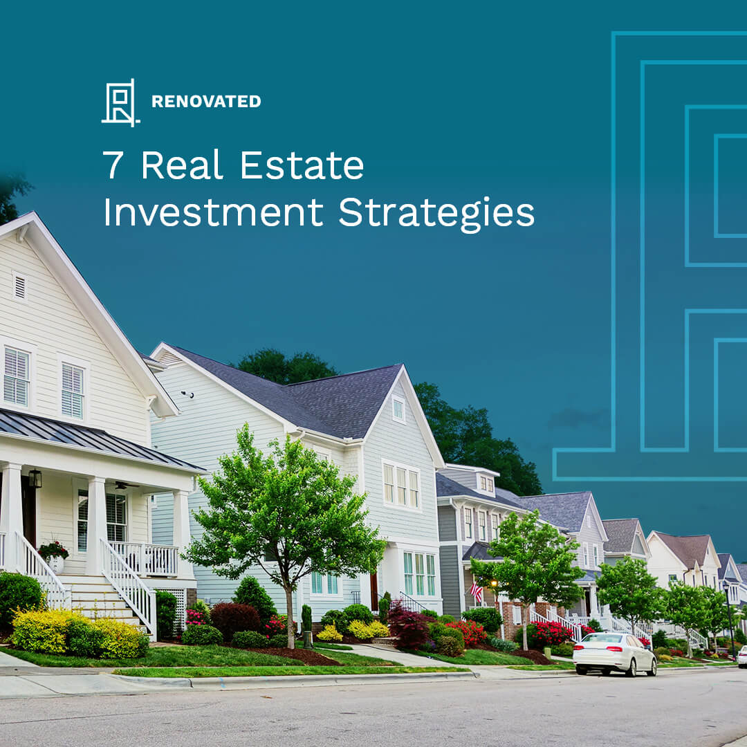 7 Real Estate Investment Strategies | Renovated