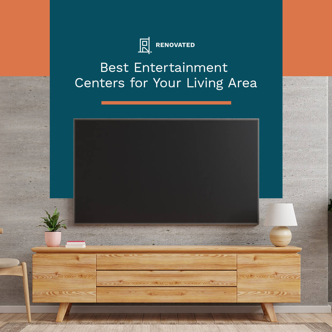 Best Entertainment Centers for Your Living Area Renovated